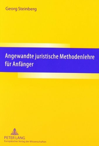 Angewandte juristische Methodenlehre für Anfänger: Erläutert an Beispielen aus dem Strafrecht