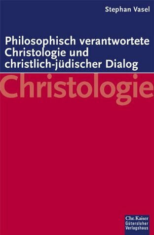 Philosophisch verantwortete Christologie und christlich-jüdischer Dialog. Schritte zu einer doppelt apologetischen Christologie in Auseinandersetzung ... W. Pannenberg und W. Härle (Ed. Chr. Kaiser)