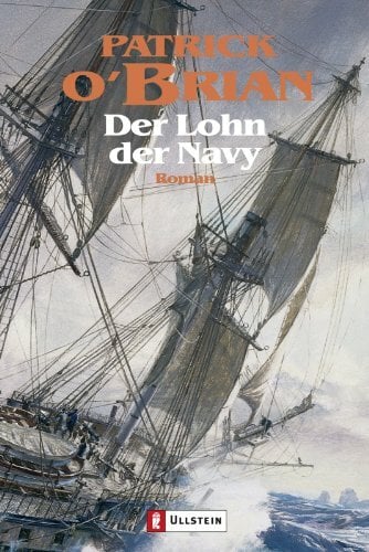 Der Lohn der Navy: Roman: Roman. Deutsche Erstausgabe (Ein Jack-Aubrey-Roman, Band 20) Der Lohn der Navy: Roman: Roman. Deutsche Erstausgabe (Ein Jack-Aubrey-Roman, Band 20)