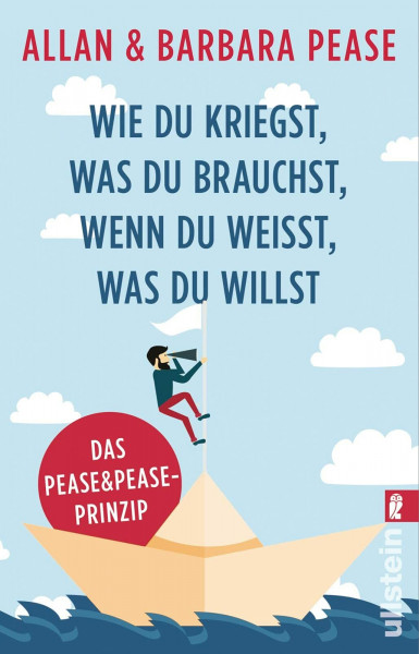 Wie du kriegst, was du brauchst, wenn du weißt, was du willst: Das Pease & Pease-Prinzip