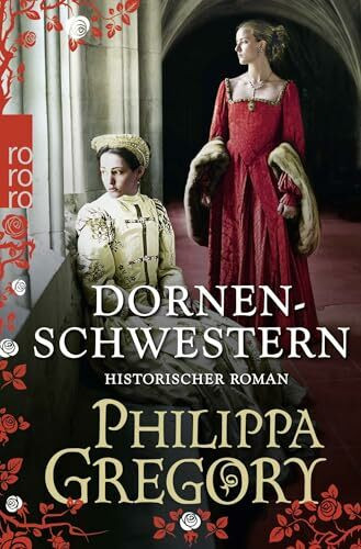 Dornenschwestern: Historischer Roman (Die Rosenkriege, Band 4)