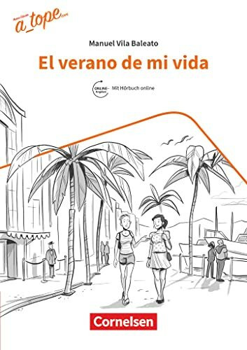 A tope - Spanisch Spätbeginner - Ausgabe 2017: El verano de mi vida - A2 - Lektüre