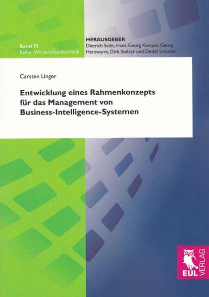 Entwicklung eines Rahmenkonzepts für das Management von Business-Intelligence-Systemen (Wirtschaftsinformatik)