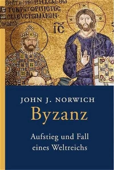 Byzanz: Aufstieg und Fall eines Weltreichs (List Taschenbuch)