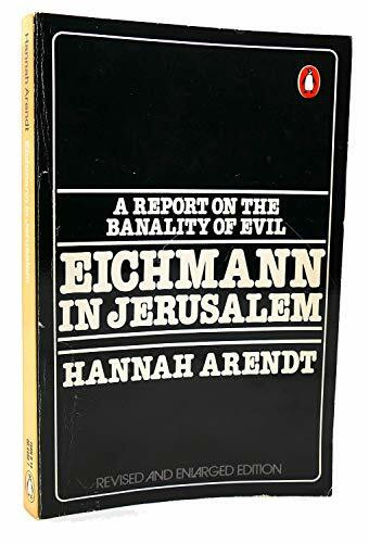 Eichmann in Jerusalem: A Report on the Banality of Evil