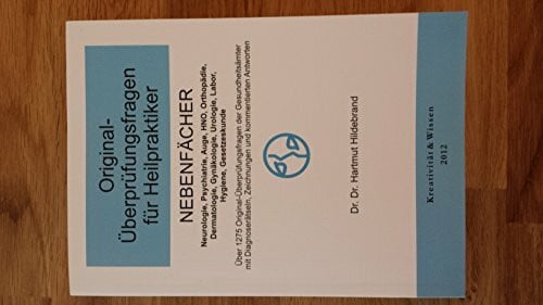 Original-Überprüfungsfragen für Heilpraktiker Nebenfächer: Über 1275 Original-Text-Fragen für die mündliche Überprüfung zu den Nebenfächern ( Neurologie,Dermatologie,HNO,Psychiatrie usw.)