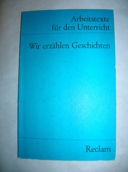 Wir erzählen Geschichten: (Arbeitstexte für den Unterricht) (Reclams Universal-Bibliothek)