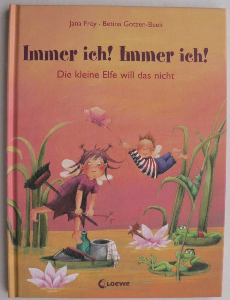 Immer ich! Immer ich!: Die kleine Elfe will das nicht
