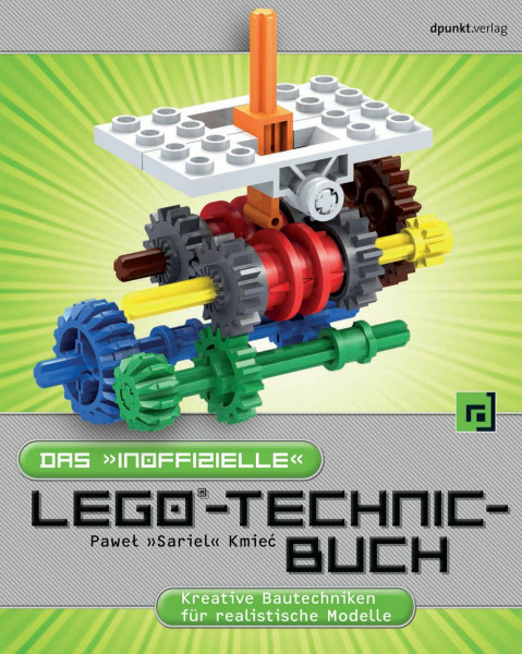 Das "inoffizielle" LEGO-Technic-Buch: Kreative Bautechniken für realistische Modelle