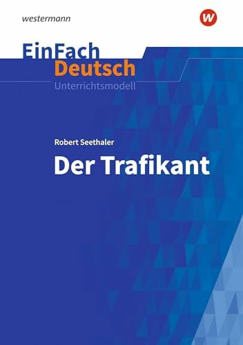EinFach Deutsch Unterrichtsmodelle: Robert Seethaler: Der Trafikant - Neubearbeitung Gymnasiale Oberstufe