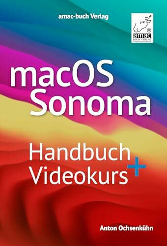 macOS Sonoma/Sequoia Handbuch + Videokurs - das Standardwerk mit über 5 h Erklärvideos; für alle Mac-Modelle geeignet: Das Standardwerk zu Apples ... Lernvideos; für alle Mac-Modelle geeignet