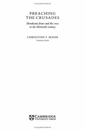 Preaching the Crusades: Mendicant Friars and the Cross in the Thirteenth Century (Cambridge Studies in Medieval Life and Thought, 4th Ser., 28)