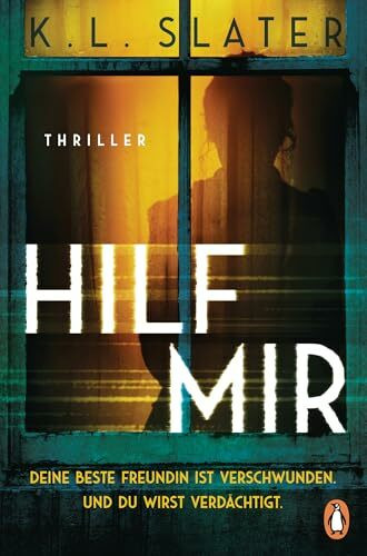 Hilf mir: Deine beste Freundin ist verschwunden. Und du wirst verdächtigt. Thriller - Der neue Pageturner der millionenfach verkauften Bestsellerautorin