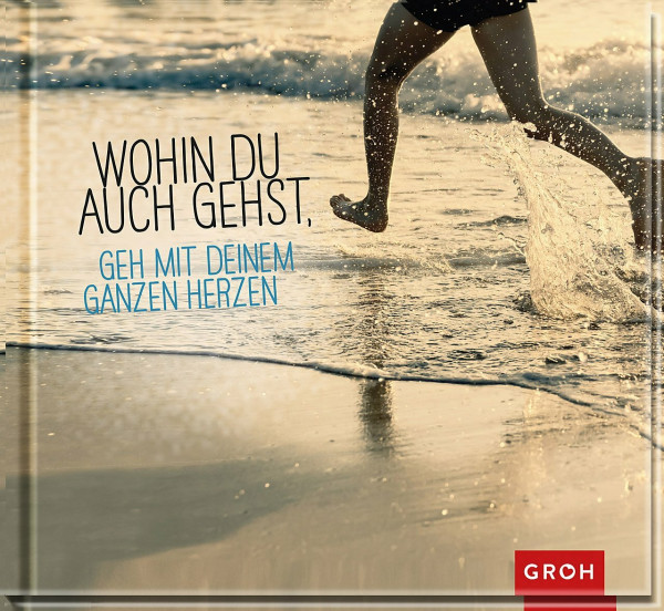 Wohin du auch gehst, geh mit deinem ganzen Herzen (Geschenkewelt Kommunion & Konfirmation)
