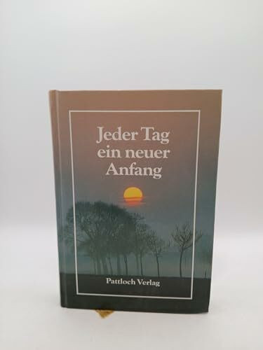 Jeder Tag ein neuer Anfang
