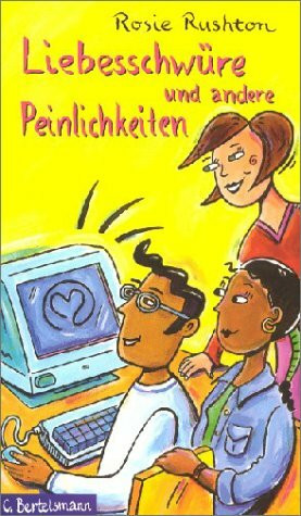 Liebesschwüre und andere Peinlichkeiten: Ab 12 Jahre: Aus d. Engl. v. Eva Riekert