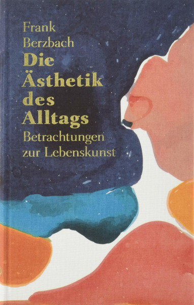Die Ästhetik des Alltags - Betrachtungen zur Lebenskunst (Midas Collection)