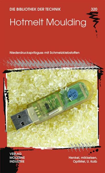 Hotmelt Moulding: Niederdruckspritzguss mit Schmelzklebstoffen (Die Bibliothek der Technik (BT))