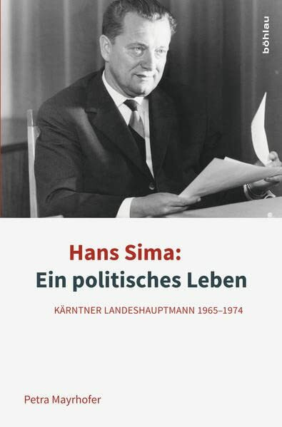 Hans Sima: Ein politisches Leben: Kärntner Landeshauptmann 1965-1974