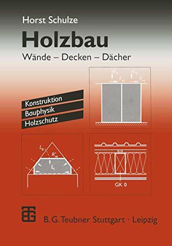 Holzbau: Wände - Decken - Dächer. Konstruktion Bauphysik Holzschutz Holzbau: Wände - Decken - Dächer. Konstruktion Bauphysik Holzschutz