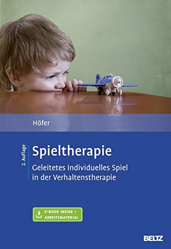 Spieltherapie: Geleitetes individuelles Spiel in der Verhaltenstherapie. Mit E-Book inside und Arbeitsmaterial