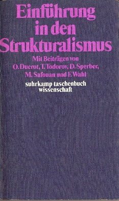 Einführung in den Strukturalismus. Mit Beiträgen v. Oswald Ducrot, Tzvetan Todorov, Dan Sperber, Moustafa Safouan.