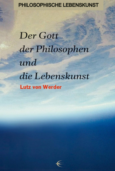 Der Gott der Philosophen und die Lebenskunst