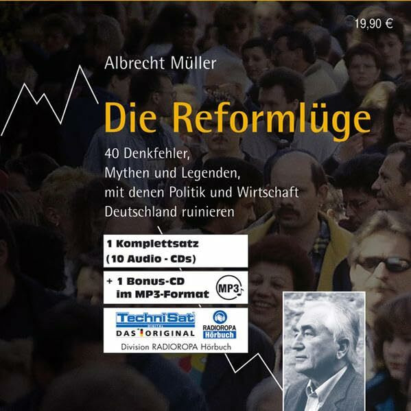 Die Reformlüge: 40 Denkfehler, Mythen und Legenden, mit denen Politik und Wirtschaft Deutschland ruinieren