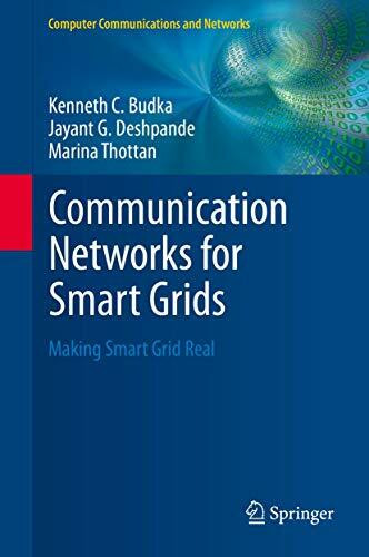 Communication Networks for Smart Grids: Making Smart Grid Real (Computer Communications and Networks)