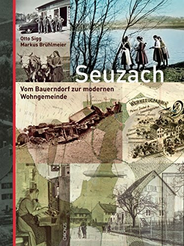 Seuzach. Vom Bauerndorf zur modernen Wohngemeinde