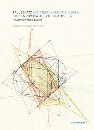 Architektur und Umstülpung: Studien zum organisch-dynamischen Raumbewusstsein. Ein Schulungsweg für Architekten