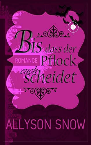 Bis dass der Pflock euch scheidet (Verflixt und zugebissen)