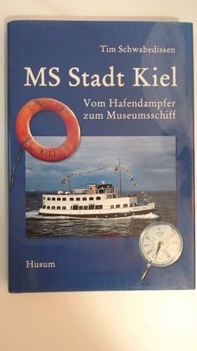 MS Stadt Kiel - Vom Hafendampfer zum Museumsschiff