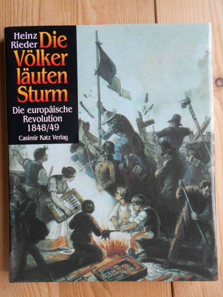 Die Völker läuten Sturm: Die europäische Revolution 1848/49. Bearb. v. Wolfgang Froese
