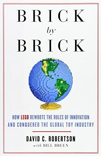 Brick by Brick: How Lego Rewrote the Rules of Innovation and Conquered the Global Toy Industry Brick by Brick: How Lego Rewrote the Rules of Innovation and Conquered the Global Toy Industry