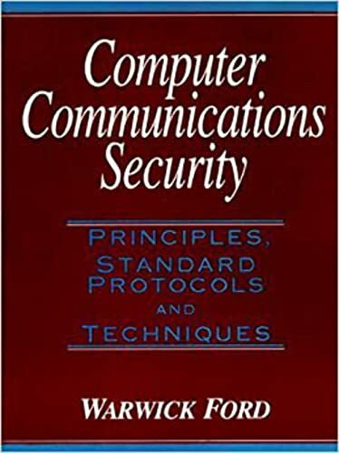 Computer Communications Security: Principles, Standard Protocols and Techniques