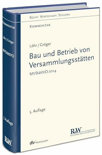 Bau und Betrieb von Versammlungsstätten: MVStättVO - Kommentar (Recht Wirtschaft Steuern - Kommentar)