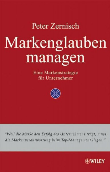 Markenglauben managen: Eine Markenstrategie für Unternehmer: Eine Markenstrategie Fur Unternehmer