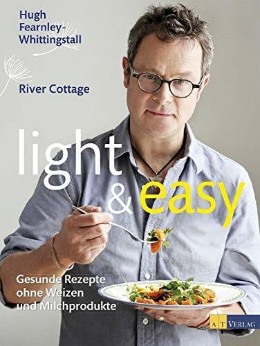 light & easy: Gesunde Rezepte ohne Weizen und Milchprodukte