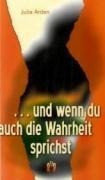 . . . und wenn du auch die Wahrheit sprichst