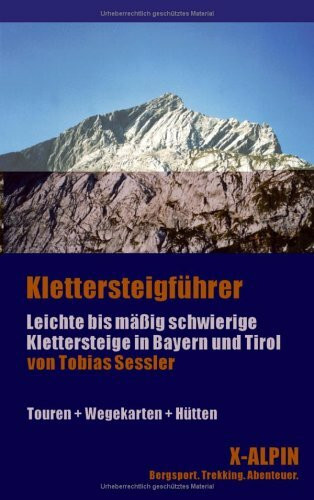 Klettersteigführer - Leichte bis mäßig schwierige Klettersteige in Bayern und Tirol