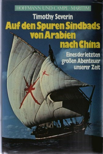 Auf den Spuren Sindbads von Arabien nach China. Eines der letzten großen Abenteuer unserer Zeit