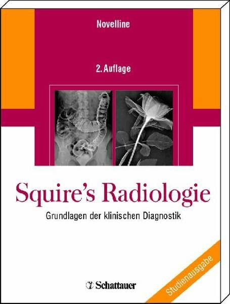 Squire's Radiologie: Grundlagen der klinischen Diagnostik. Deutsche Bearbeitung: Andreas Heuck