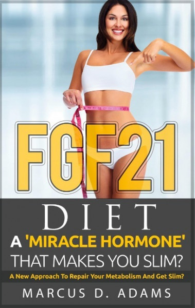 FGF21 - Diet: A 'Miracle Hormone' That Makes You Slim?