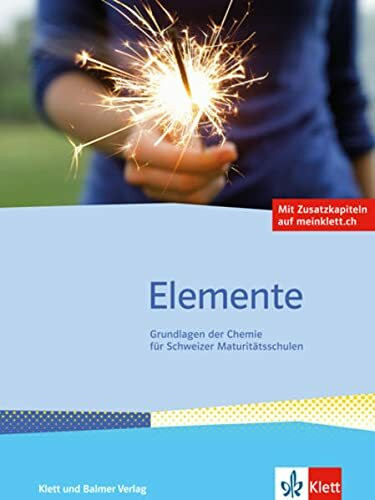 Elemente: Grundlagen der Chemie für Schweizer Maturitätschulen / Schulbuch mit Zusatzkapiteln auf meinklett.ch