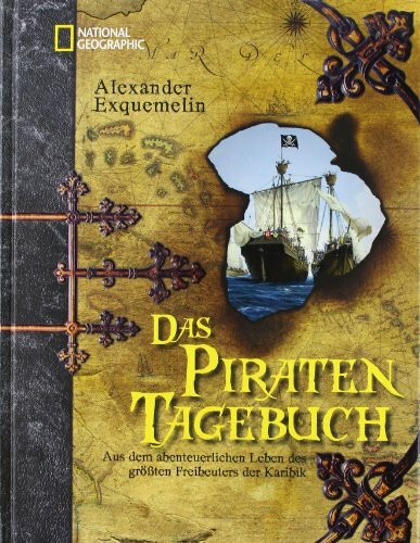 Das Piraten-Tagebuch: Aus dem abenteuerlichen Leben des größten Freibeuters der Karibik