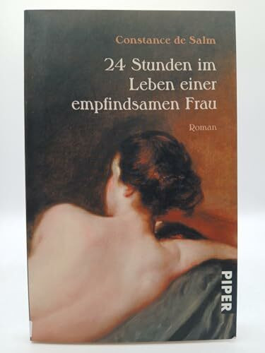 24 Stunden im Leben einer empfindsamen Frau: Roman (Piper Taschenbuch, Band 25346)