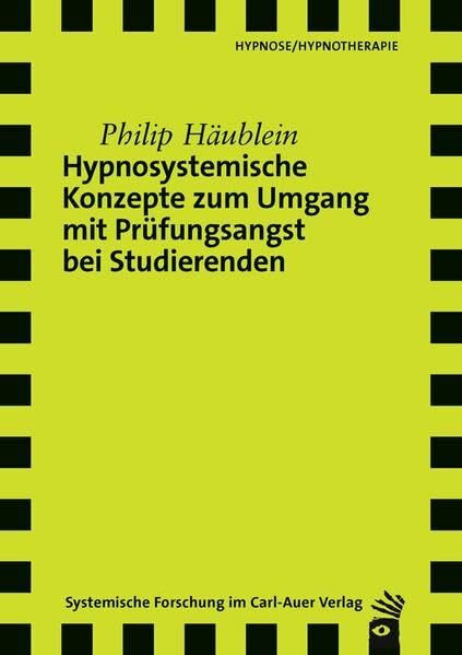 Hypnosystemische Konzepte zum Umgang mit Prüfungsangst bei Studierenden (Verlag für systemische Forschung)