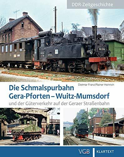 Die Schmalspurbahn Gera-Pforten – Wuitz-Mumsdorf und der Güterverkehr auf der Geraer Straßenbahn