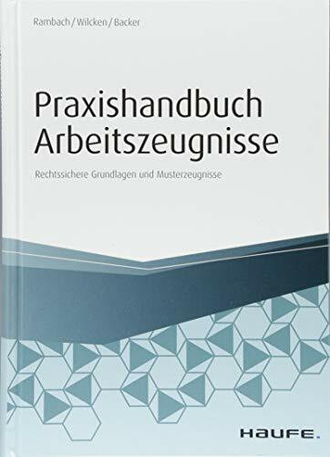 Praxishandbuch Arbeitszeugnisse: Rechtssichere Grundlagen und Musterzeugnisse (Haufe Fachbuch)